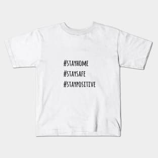 Stayhome Staysafe StayPositive Kids T-Shirt